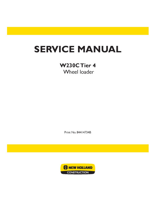 New Holland W230C Tier 4 Wheeled Loaders Service Manual (84414734B) New Holland W230C Tier 4 Wheeled Loaders Service Manual (84414734B)