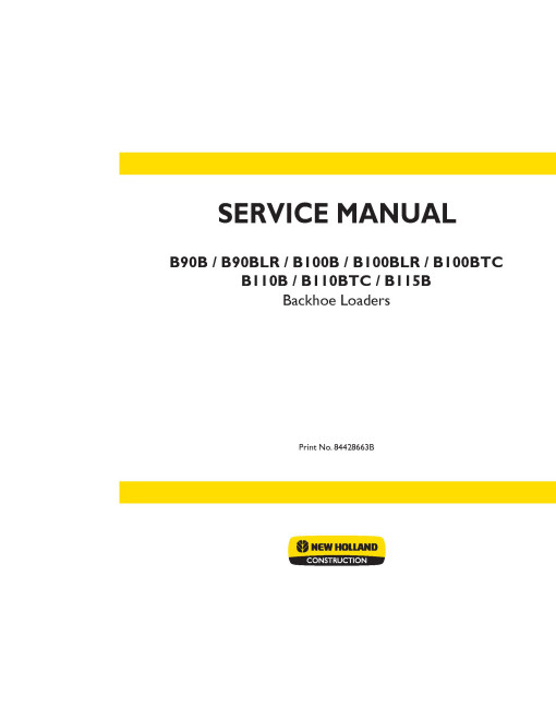 New Holland B100B, B100BLR, B100BTC, B110B, B110BTC, B115B, B90B and B90BLR Backhoe Loaders Service Manual (84428663B) New Holland B100B, B100BLR, B100BTC, B110B, B110BTC, B115B, B90B and B90BLR Backhoe Loaders Service Manual (84428663B)