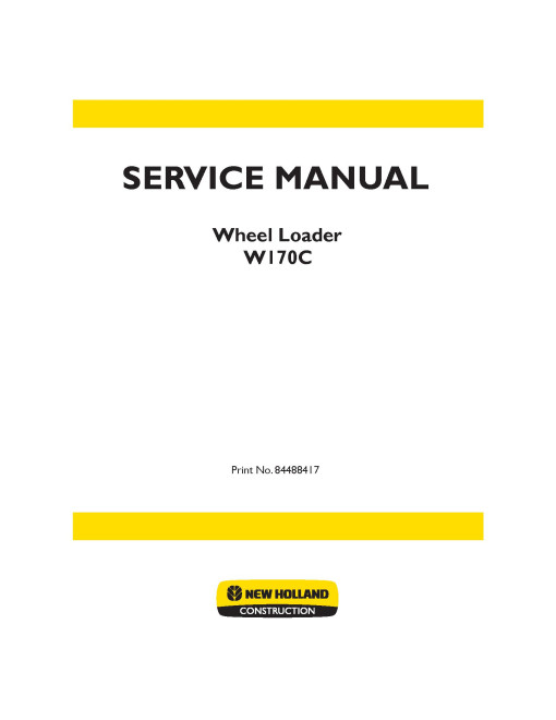 New Holland W170C Wheeled Loaders Service Manual (84488417) New Holland W170C Wheeled Loaders Service Manual (84488417)