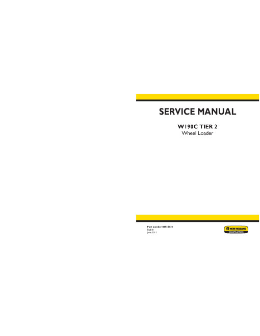 New Holland W190C Tier 2 Wheeled Loaders Service Manual (84525132) New Holland W190C Tier 2 Wheeled Loaders Service Manual (84525132)