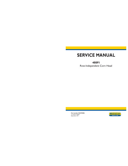 New Holland 480FI Row Independent Corn Heads Service Manual (84539588A) New Holland 480FI Row Independent Corn Heads Service Manual (84539588A)