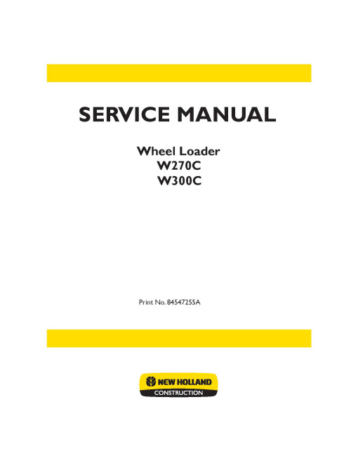 New Holland W270C and W300C Wheeled Loaders Service Manual (84547255A) New Holland W270C and W300C Wheeled Loaders Service Manual (84547255A)