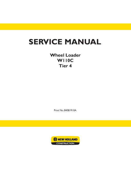 New Holland W110C Tier 4 Wheeled Loaders Service Manual (84581910A) New Holland W110C Tier 4 Wheeled Loaders Service Manual (84581910A)