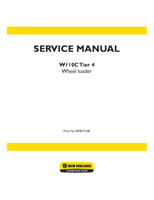 New Holland W110C Tier 4 Wheeled Loaders Service Manual (84581910B) New Holland W110C Tier 4 Wheeled Loaders Service Manual (84581910B)