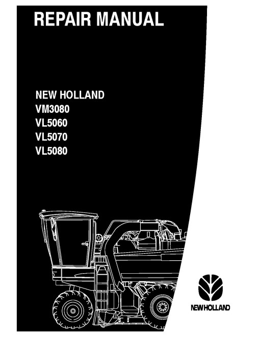 New Holland VL5060, VL5070, VL5080 and VM3080 Grape Harvesters Repair Manual (87613077B) New Holland VL5060, VL5070, VL5080 and VM3080 Grape Harvesters Repair Manual (87613077B)