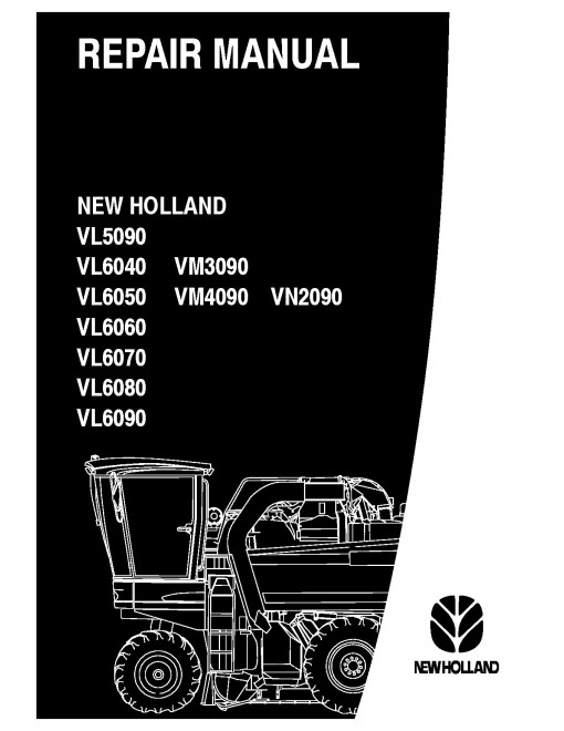 New Holland VL5090, VL6040, VL6050, VL6060, VL6070, VL6080, VL6090, VM3090, VM4090 and VN290VL Grape Harvesters Repair Manual (87613083B) New Holland VL5090, VL6040, VL6050, VL6060, VL6070, VL6080, VL6090, VM3090, VM4090 and VN290VL Grape Harvesters Repair Manual (87613083B)