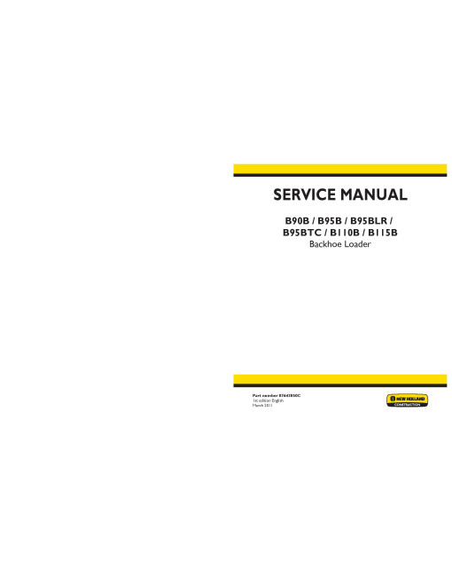 New Holland B110B, B115B, B90B, B95B, B95BLR and B95BTC Tier3 Backhoe Loaders Service Manual (87643850C) New Holland B110B, B115B, B90B, B95B, B95BLR and B95BTC Tier3 Backhoe Loaders Service Manual (87643850C)