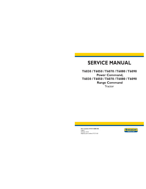 New Holland T6030, T6050, T6070, T6080, T6090 Power Command and Range Command Tractors (North America) Service Manual (87727160BNA) New Holland T6030, T6050, T6070, T6080, T6090 Power Command and Range Command Tractors (North America) Service Manual (87727160BNA)