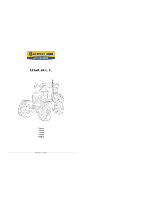 New Holland T8010, T8020, T8030, T8040 and T8050 Tractors Repair Manual (87754618) New Holland T8010, T8020, T8030, T8040 and T8050 Tractors Repair Manual (87754618)
