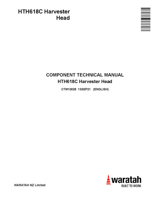 Waratah HTH618C Harvester Heads Component Technical Manual (CTM10028) Waratah HTH618C Harvester Heads Component Technical Manual (CTM10028)